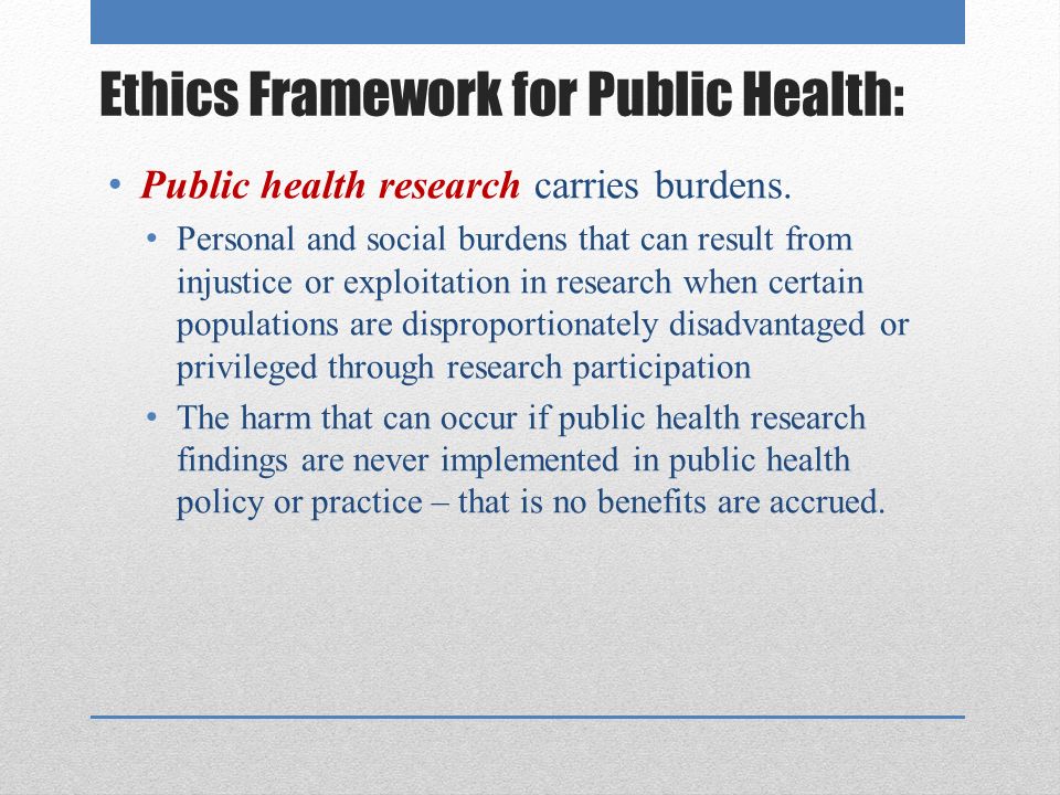 Ethics Framework for Public Health: Public health research carries burdens.