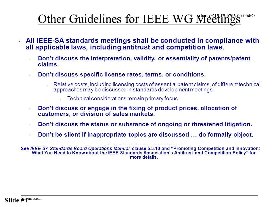 doc.: Submission Other Guidelines for IEEE WG Meetings All IEEE-SA standards meetings shall be conducted in compliance with all applicable laws, including antitrust and competition laws.