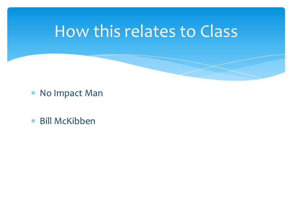  No Impact Man  Bill McKibben How this relates to Class