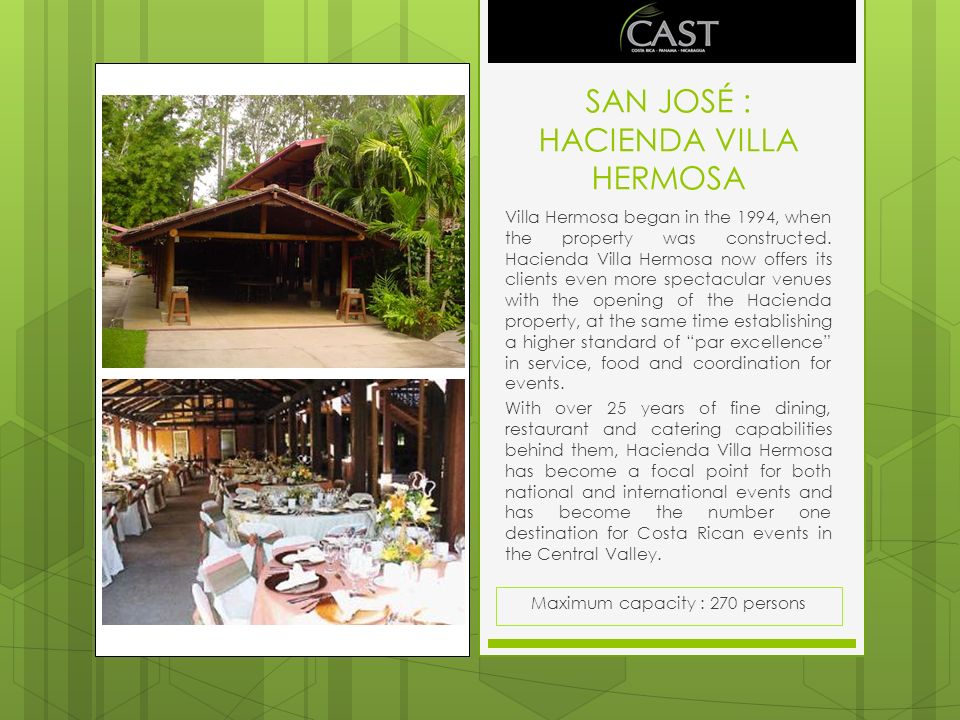 SAN JOSÉ : HACIENDA VILLA HERMOSA Villa Hermosa began in the 1994, when the property was constructed.