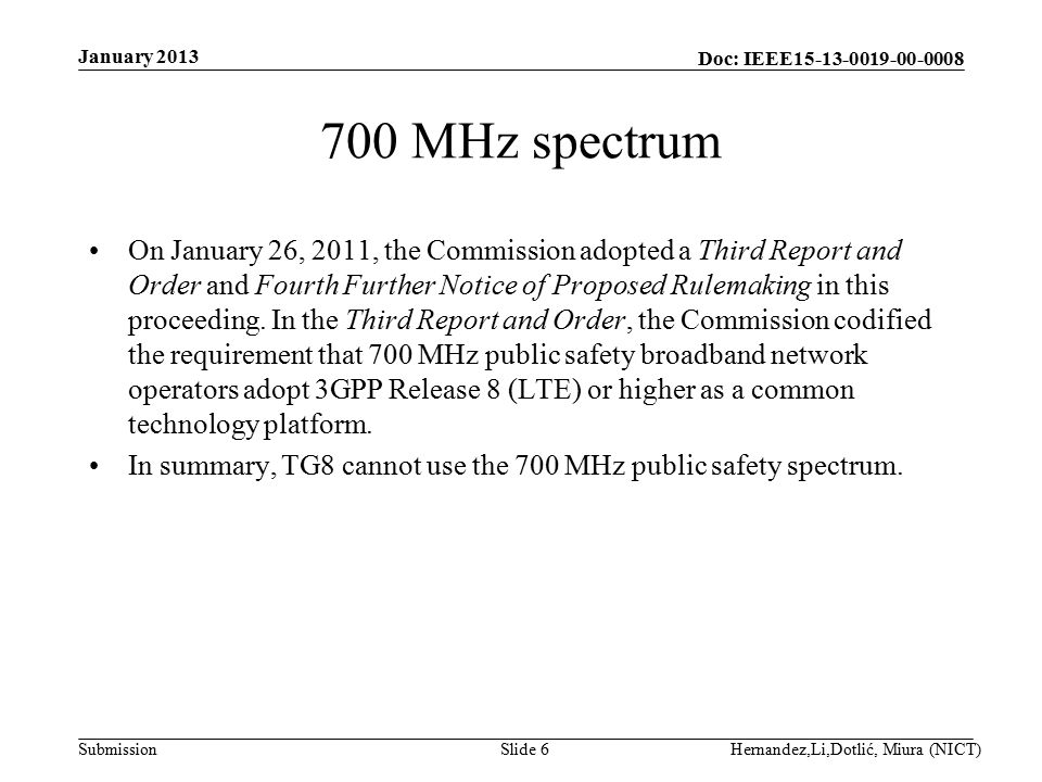 Doc: IEEE Submission 700 MHz spectrum On January 26, 2011, the Commission adopted a Third Report and Order and Fourth Further Notice of Proposed Rulemaking in this proceeding.