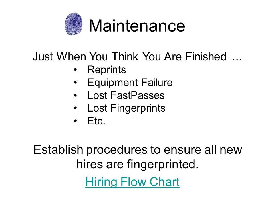 Maintenance Establish procedures to ensure all new hires are fingerprinted.