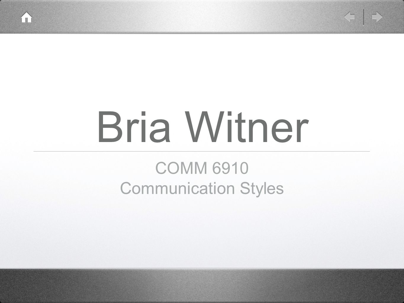 Bria Witner COMM 6910 Communication Styles