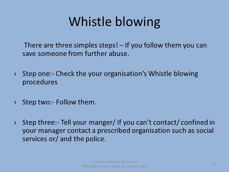 Whistle blowing There are three simples steps.