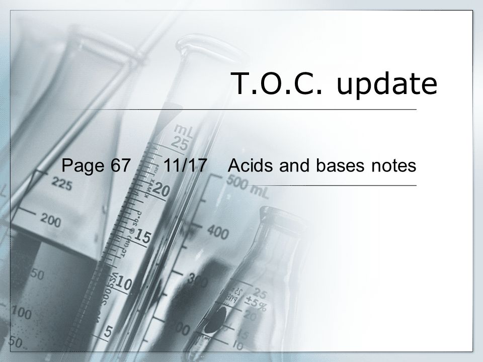 T.O.C. update Page 67 11/17 Acids and bases notes