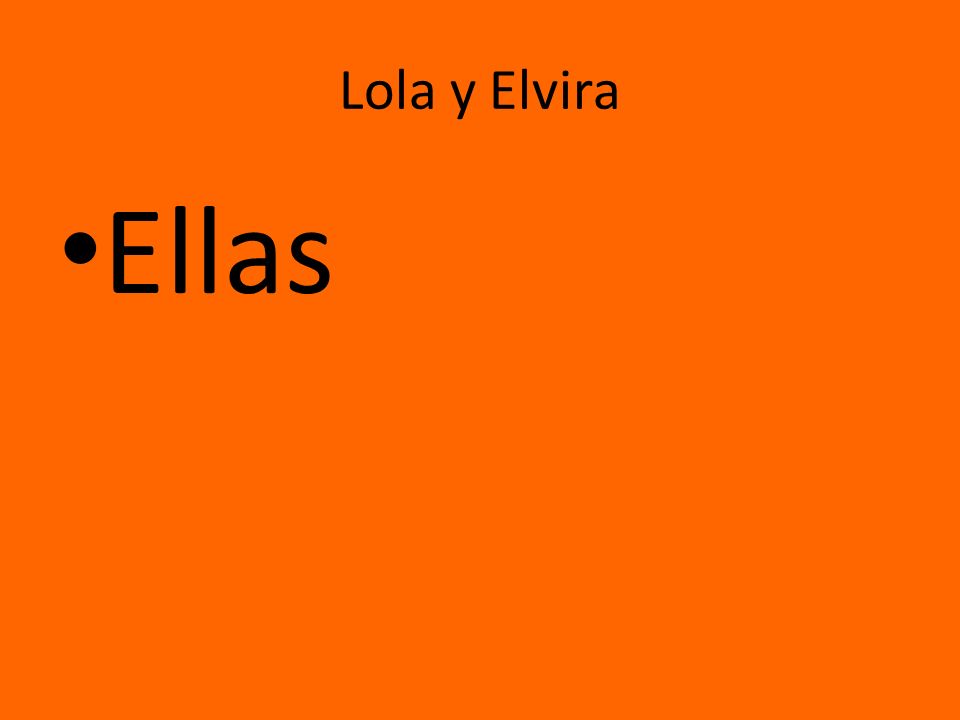 Lola y Elvira Ellas