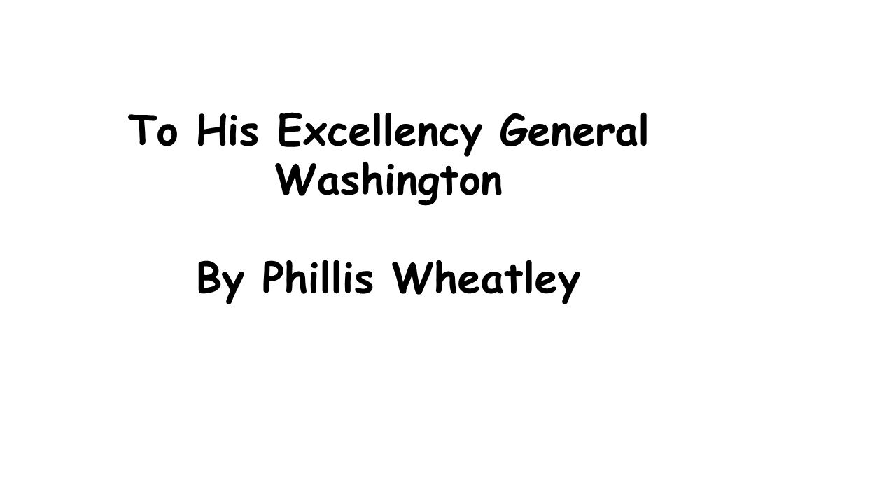 To His Excellency General Washington By Phillis Wheatley