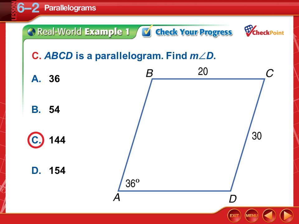 Example 1C A.36 B.54 C.144 D.154 C. ABCD is a parallelogram. Find m  D.
