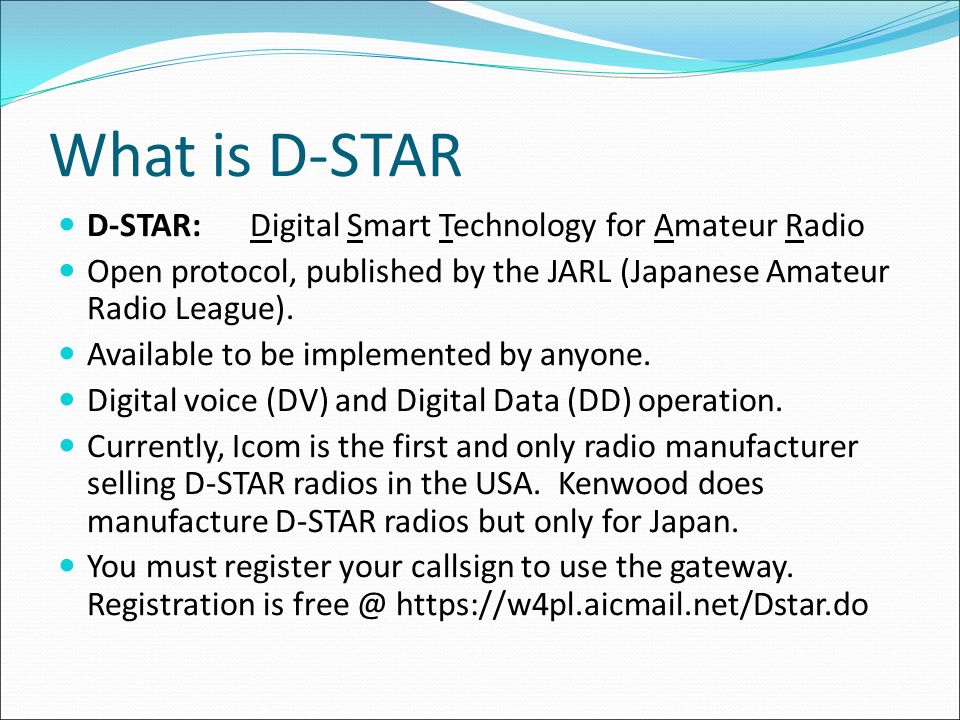 1D-Star Basics. What is D-STAR D-STAR:Digital Smart Technology for Amateur  Radio Open protocol, published by the JARL (Japanese Amateur Radio League).  - ppt download