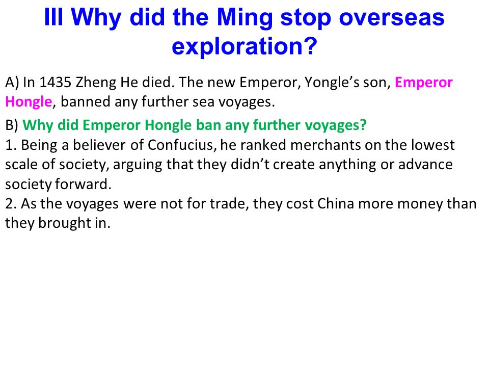 III Why did the Ming stop overseas exploration. A) In 1435 Zheng He died.