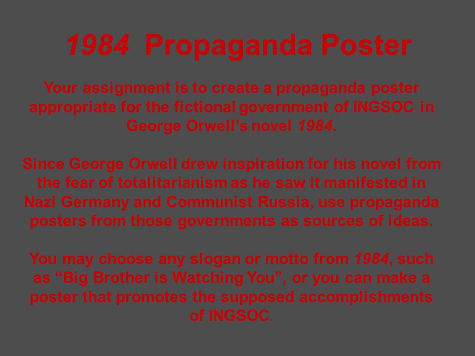 1984 Propaganda Poster Your assignment is to create a propaganda poster appropriate for the fictional government of INGSOC in George Orwell’s novel 1984.