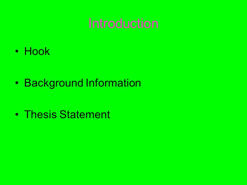 Introduction Hook Background Information Thesis Statement