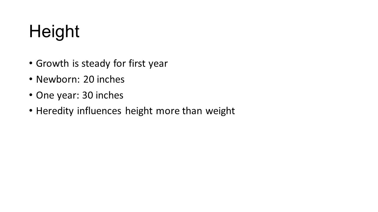 5 Height Growth Is Steady For First Year Newborn 20 Inches One Year 30 Inches Heredity Influences Height More Than Weight 5 Height Growth Is Steady For First Year Newborn 20 Inches One Year 30 Inches Heredity Influences Height More Than Weight