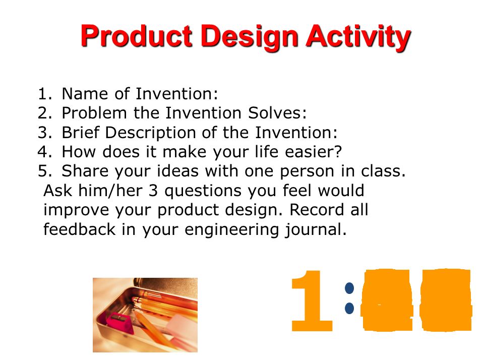 Product Design Activity 1.Name of Invention: 2.Problem the Invention Solves: 3.Brief Description of the Invention: 4.How does it make your life easier.