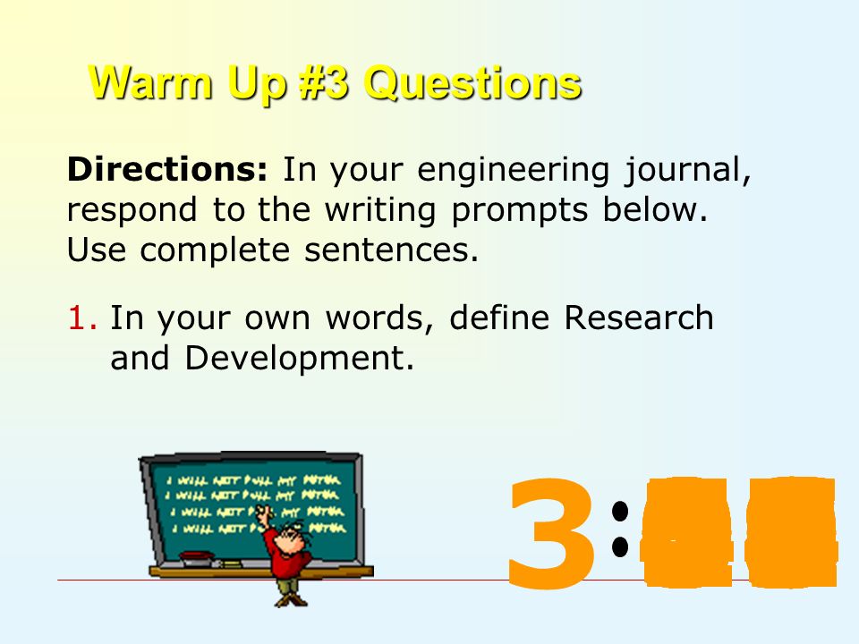 Warm Up #3 Questions Directions: In your engineering journal, respond to the writing prompts below.