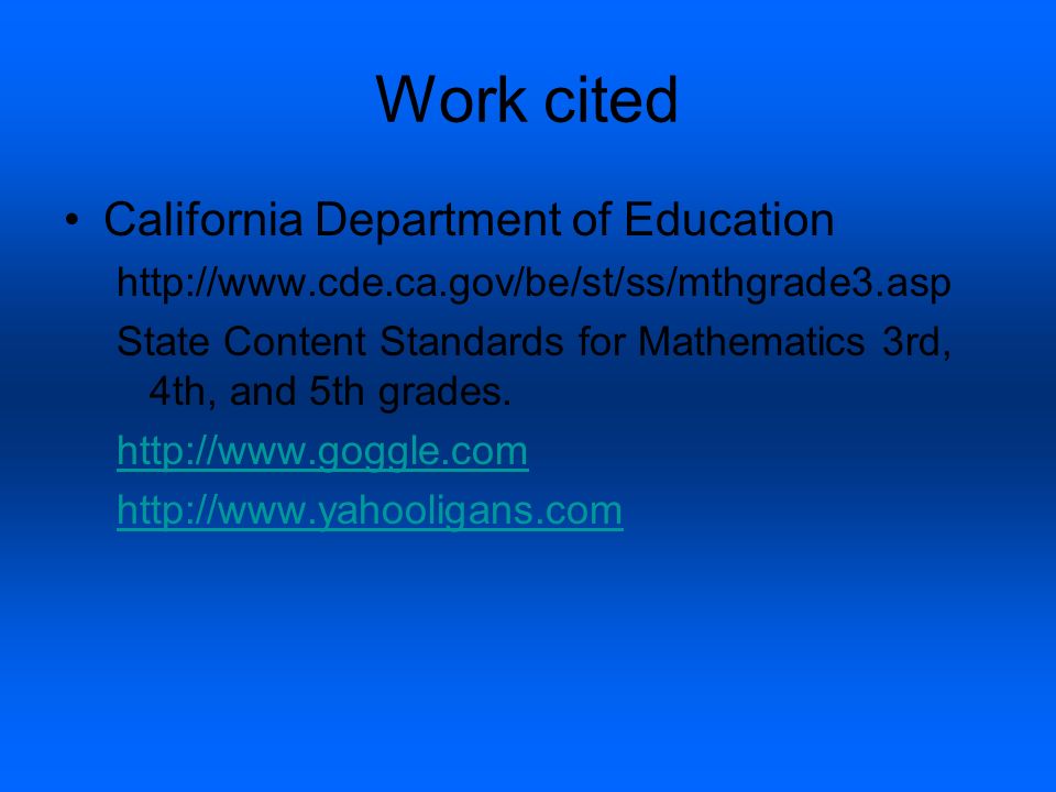 Work cited California Department of Education   State Content Standards for Mathematics 3rd, 4th, and 5th grades.