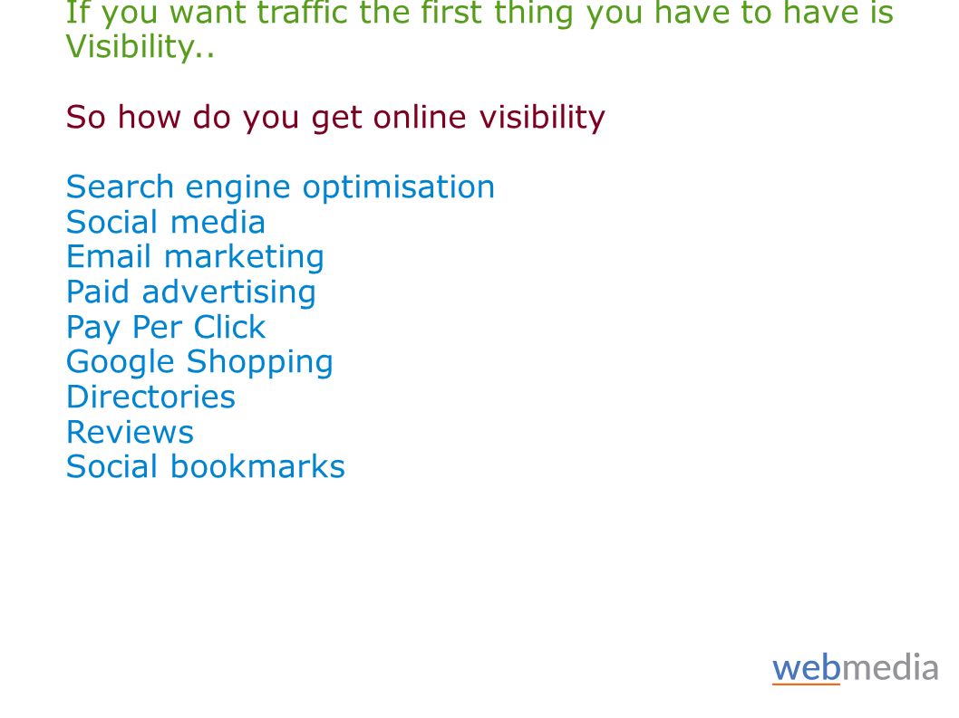 If you want traffic the first thing you have to have is Visibility..