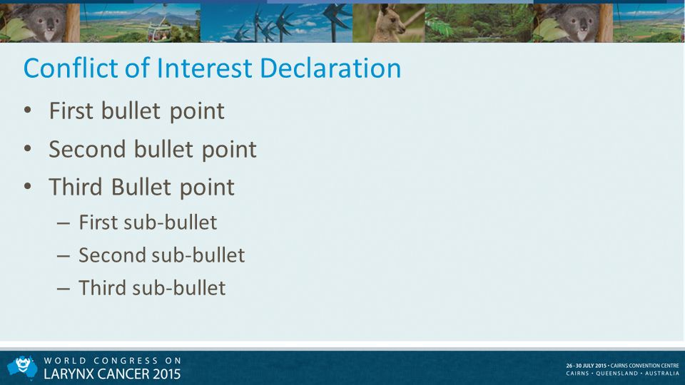 Conflict of Interest Declaration First bullet point Second bullet point Third Bullet point – First sub-bullet – Second sub-bullet – Third sub-bullet
