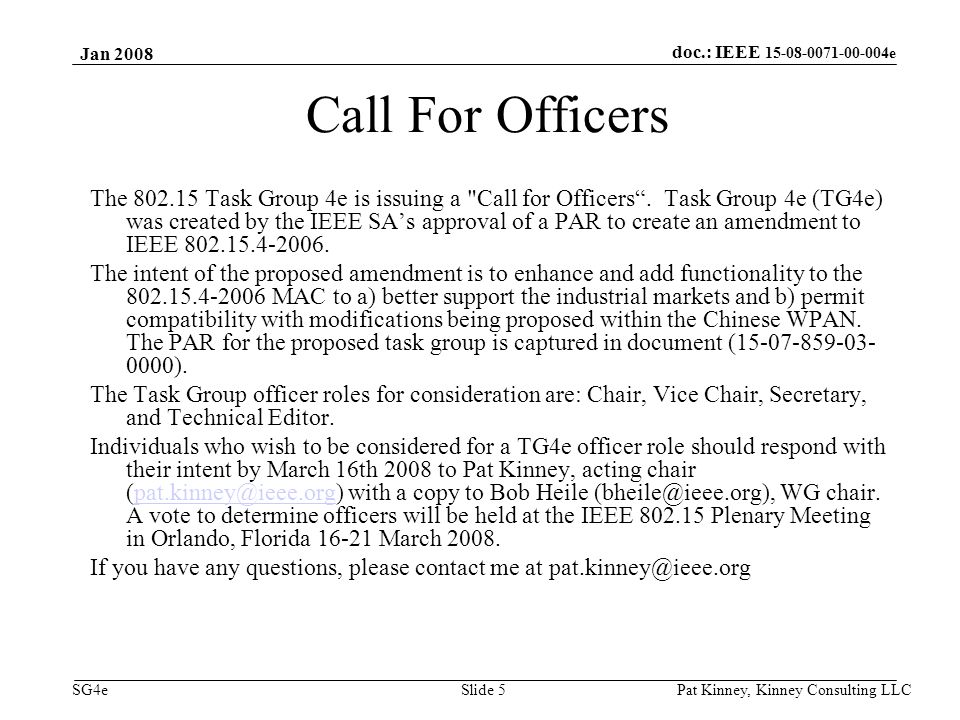 doc.: IEEE e SG4e Jan 2008 Pat Kinney, Kinney Consulting LLC Slide 5 Call For Officers The Task Group 4e is issuing a Call for Officers .