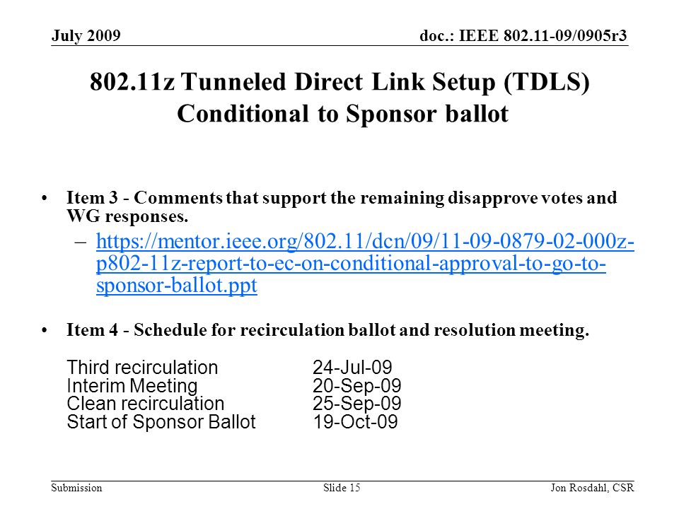 doc.: IEEE /0905r3 Submission July 2009 Jon Rosdahl, CSRSlide z Tunneled Direct Link Setup (TDLS) Conditional to Sponsor ballot Item 3 - Comments that support the remaining disapprove votes and WG responses.