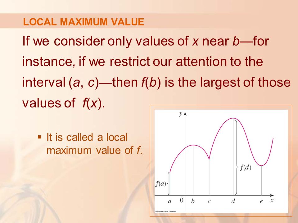 Applications Of Differentiation 4 Extreme Value Theorem If F Is Continuous On A Closed Interval A B Then F Attains An Absolute Maximum Value F C Ppt Download