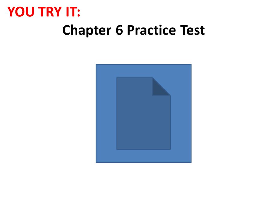 YOU TRY IT: Chapter 6 Practice Test