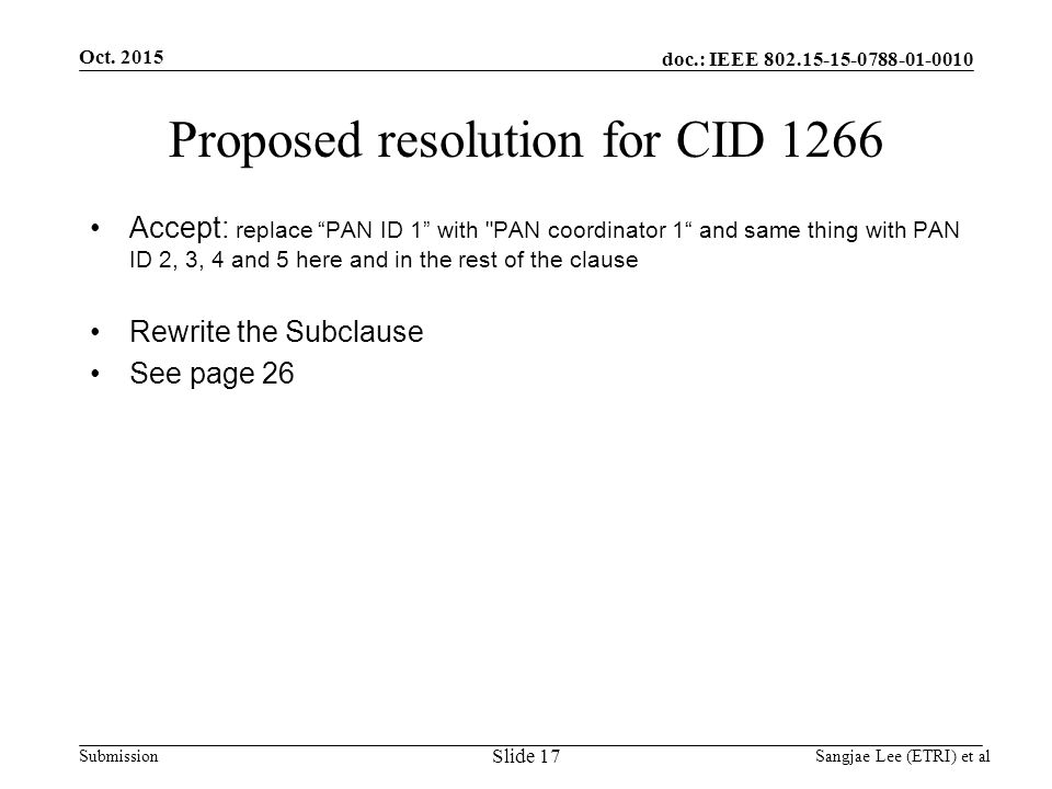 doc.: IEEE Submission Proposed resolution for CID 1266 Accept: replace PAN ID 1 with PAN coordinator 1 and same thing with PAN ID 2, 3, 4 and 5 here and in the rest of the clause Rewrite the Subclause See page 26 Oct.