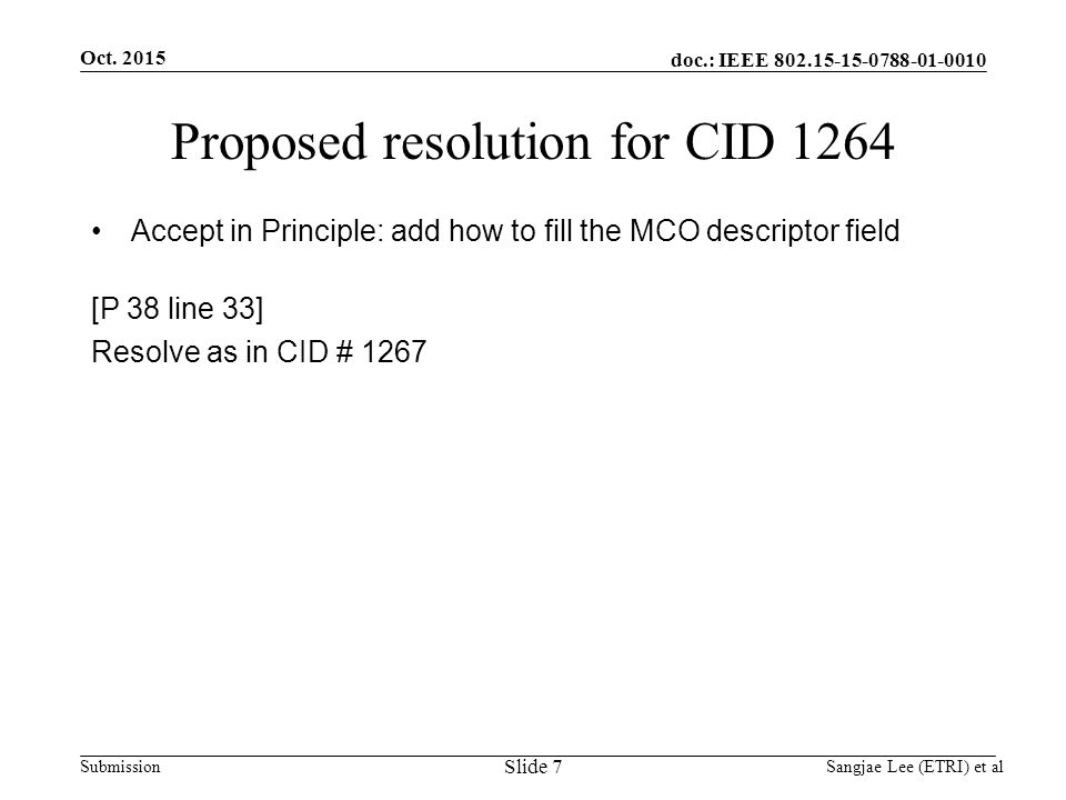 doc.: IEEE Submission Proposed resolution for CID 1264 Accept in Principle: add how to fill the MCO descriptor field [P 38 line 33] Resolve as in CID # 1267 Oct.