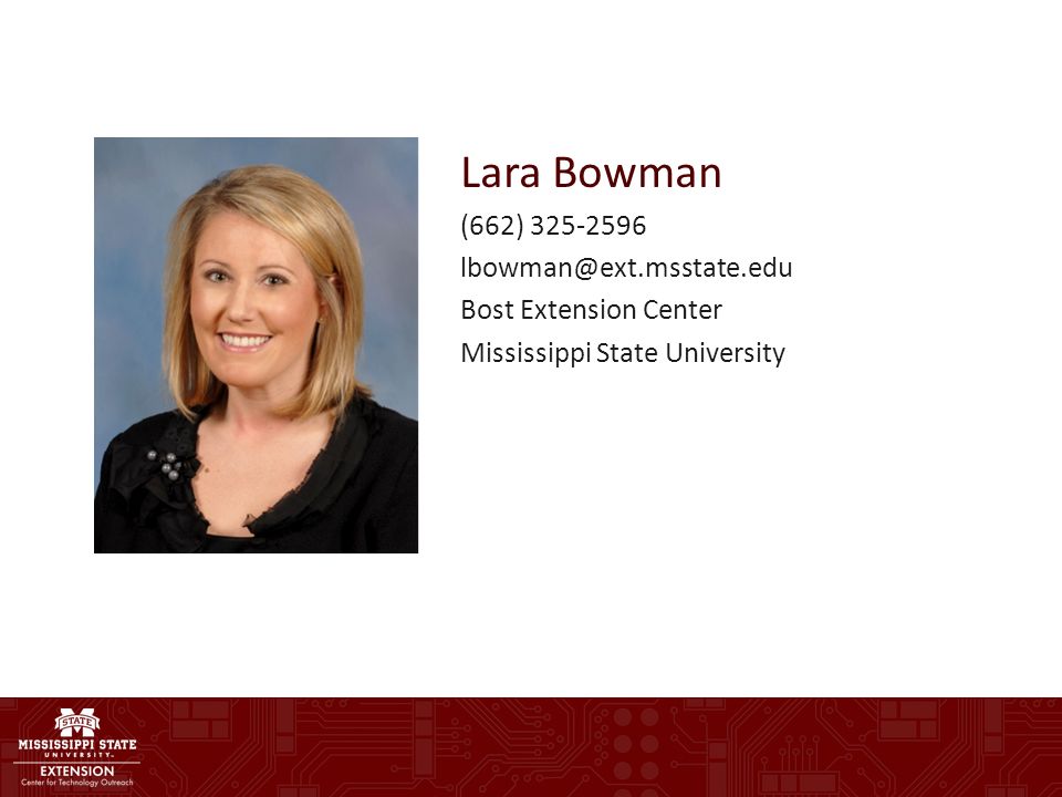 Lara Bowman (662) Bost Extension Center Mississippi State University