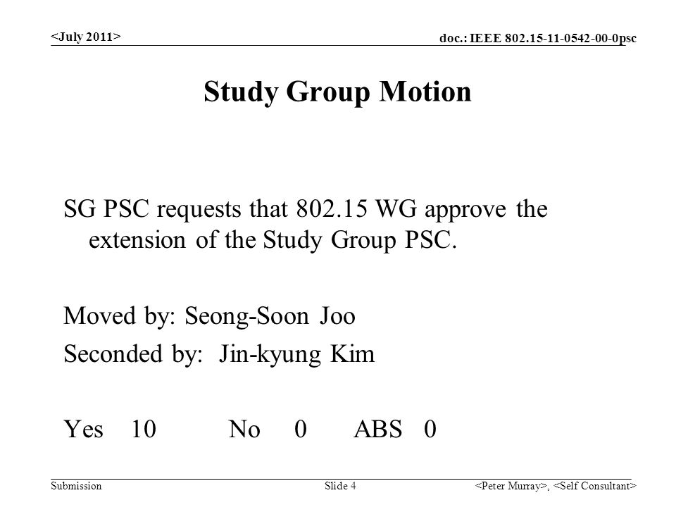 doc.: IEEE psc Submission Study Group Motion, Slide 4 SG PSC requests that WG approve the extension of the Study Group PSC.