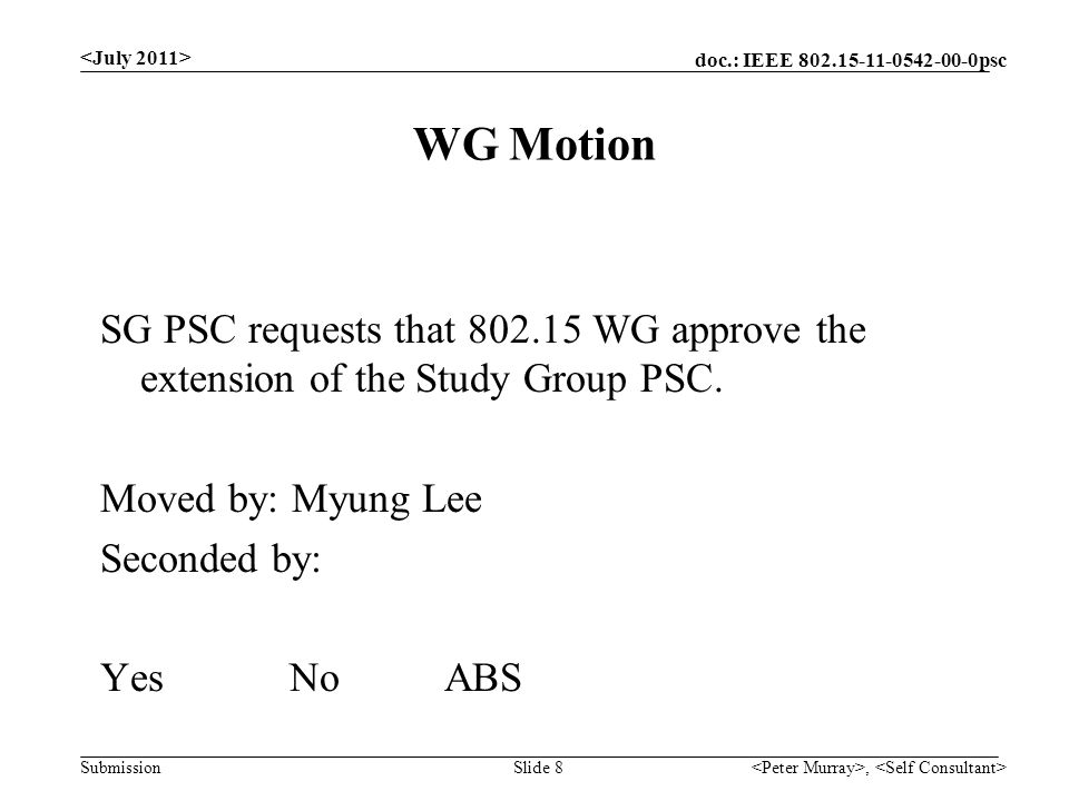 doc.: IEEE psc Submission WG Motion, Slide 8 SG PSC requests that WG approve the extension of the Study Group PSC.