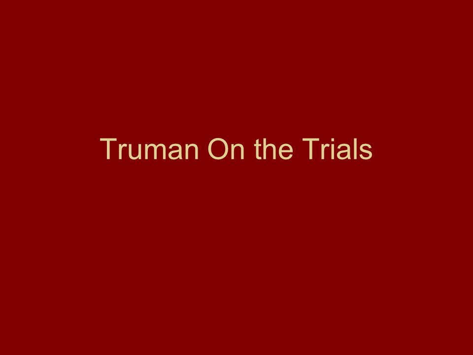 Truman On the Trials
