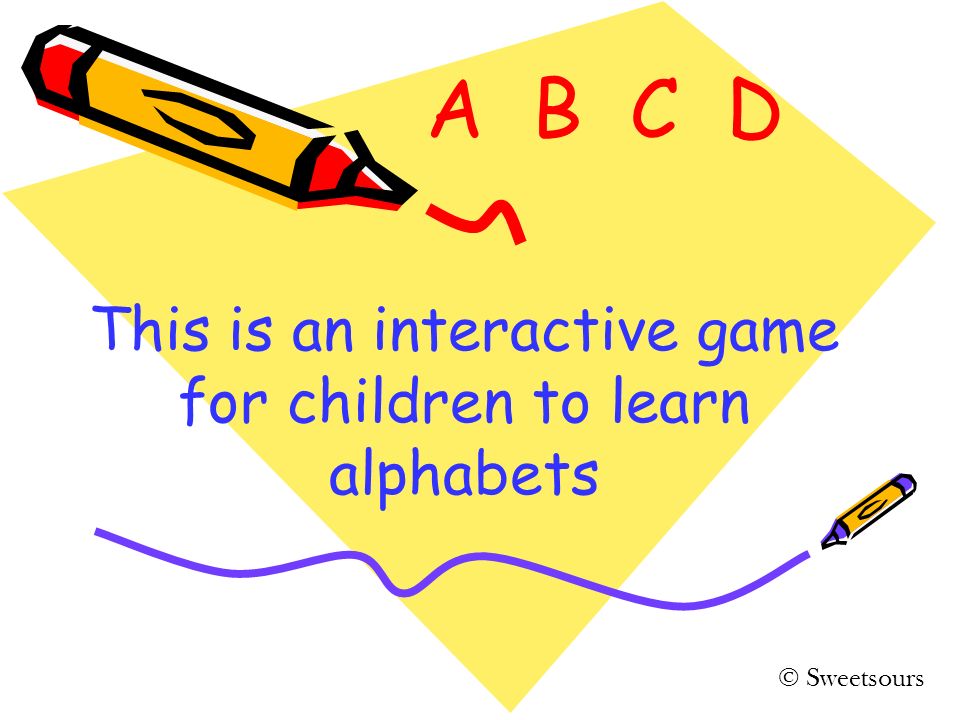 This Is An Interactive Game For Children To Learn Alphabets C Sweetsours A B C D Ppt Download