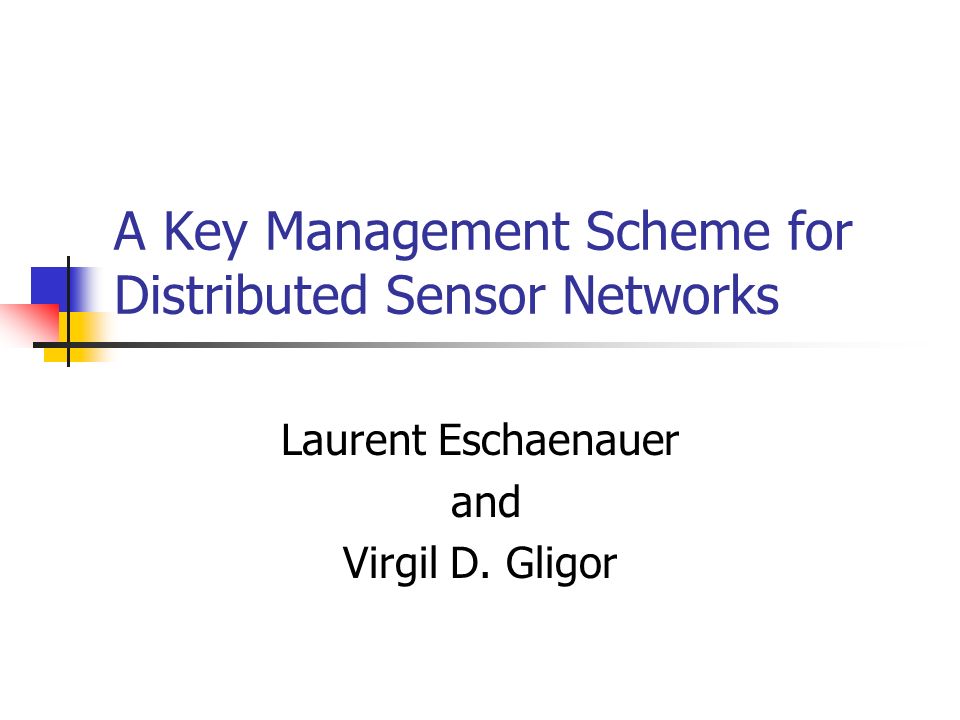 a key management scheme for distributed sensor networks A key management scheme for distributed sensor networks laurent.