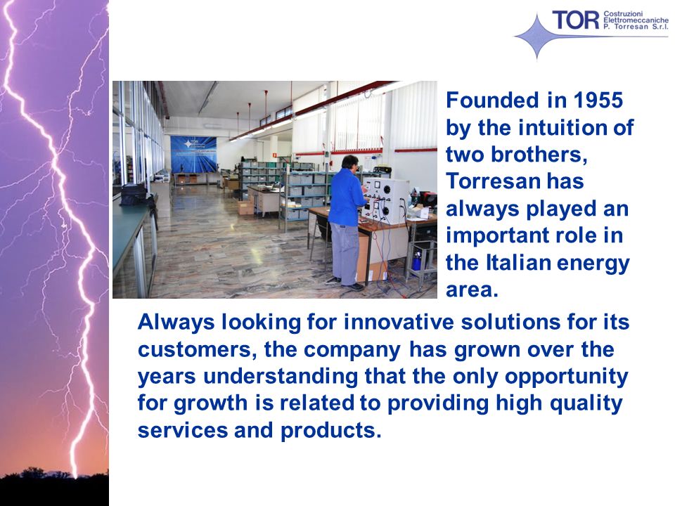 TOR Costruzioni Elettromeccaniche P. Torresan S.R.L. Since 1955,  flexibility and ability to innovate in the electromechanical and power  electronics. - ppt download