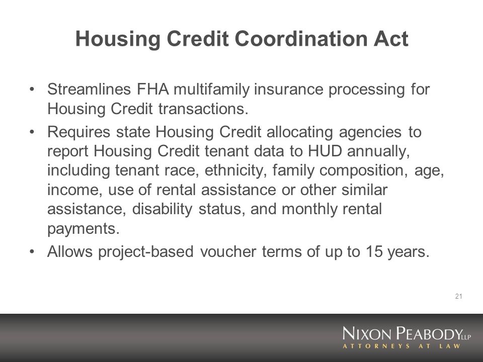 21 Housing Credit Coordination Act Streamlines FHA multifamily insurance processing for Housing Credit transactions.
