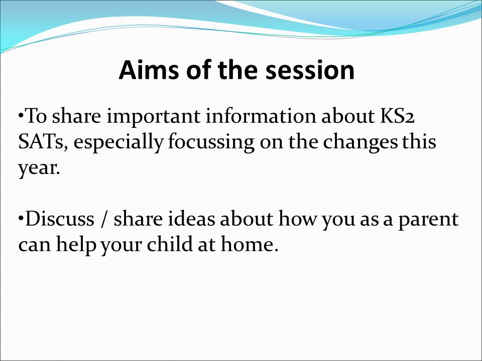 To share important information about KS2 SATs, especially focussing on the changes this year.