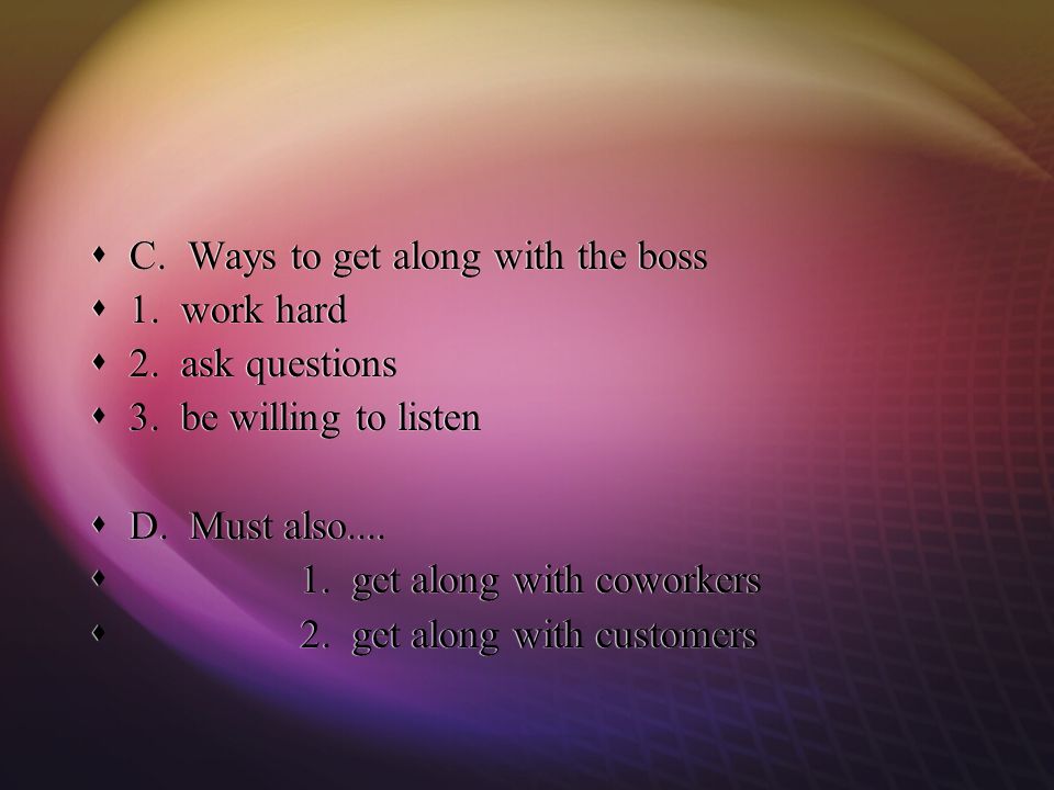  C. Ways to get along with the boss  1. work hard  2.