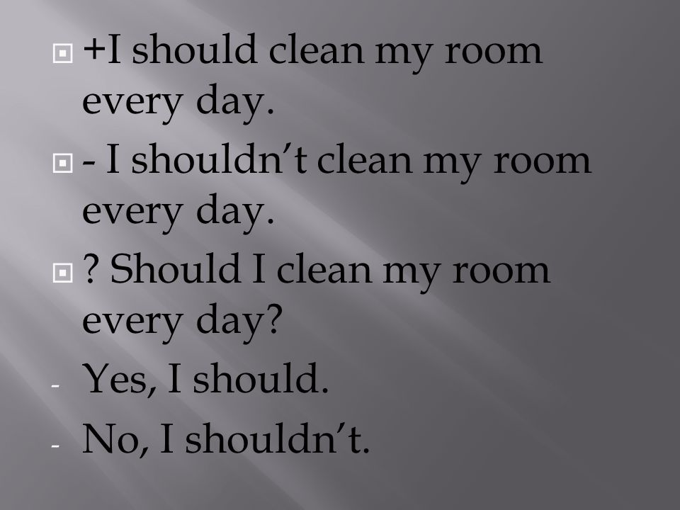 The rooms clean every day passive. I clean my Room every Day. Can уметь.