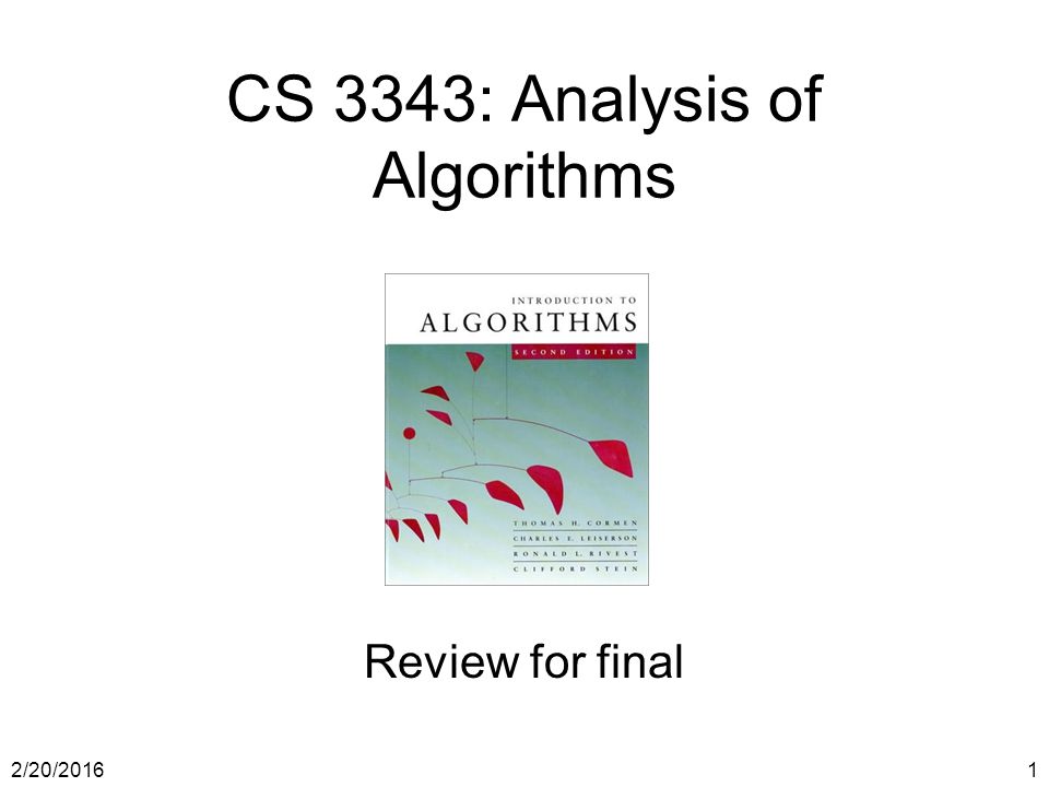 2/20/20161 CS 3343: Analysis of Algorithms Review for final. - ppt download