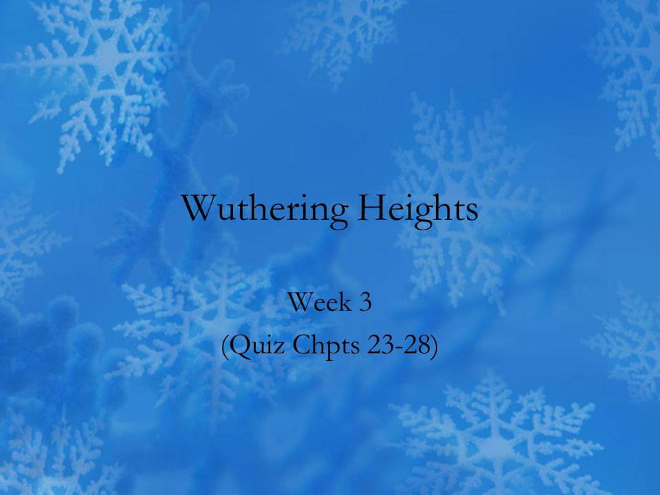 Wuthering Heights Week 3 (Quiz Chpts 23-28)