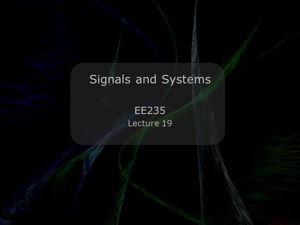 Leo Lam © Signals and Systems EE235 Lecture ppt download