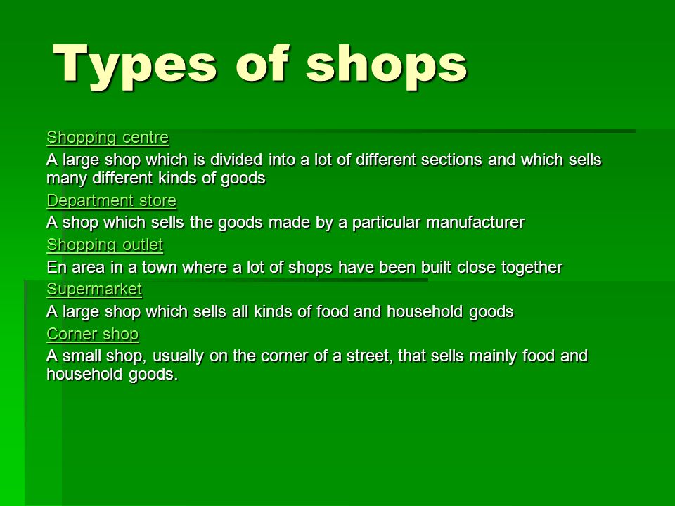Shopping  Types of shops  Varieties of shops. Types of shops Shopping  centre Shopping centre A large shop which is divided into a lot of  different sections. - ppt download
