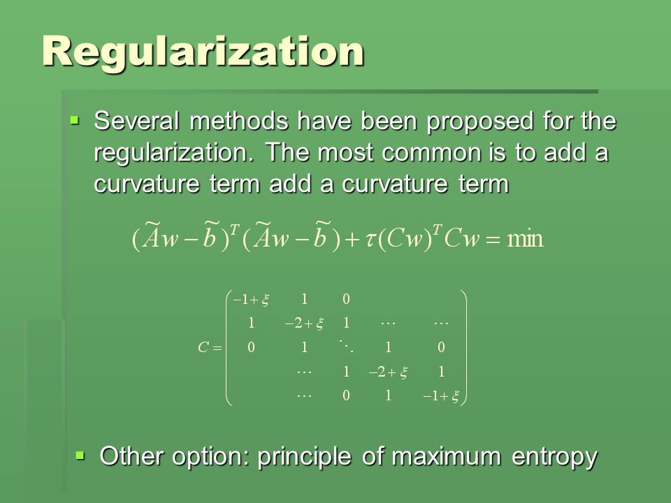 Regularization  Several methods have been proposed for the regularization.