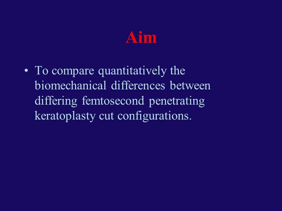 Aim To compare quantitatively the biomechanical differences between differing femtosecond penetrating keratoplasty cut configurations.