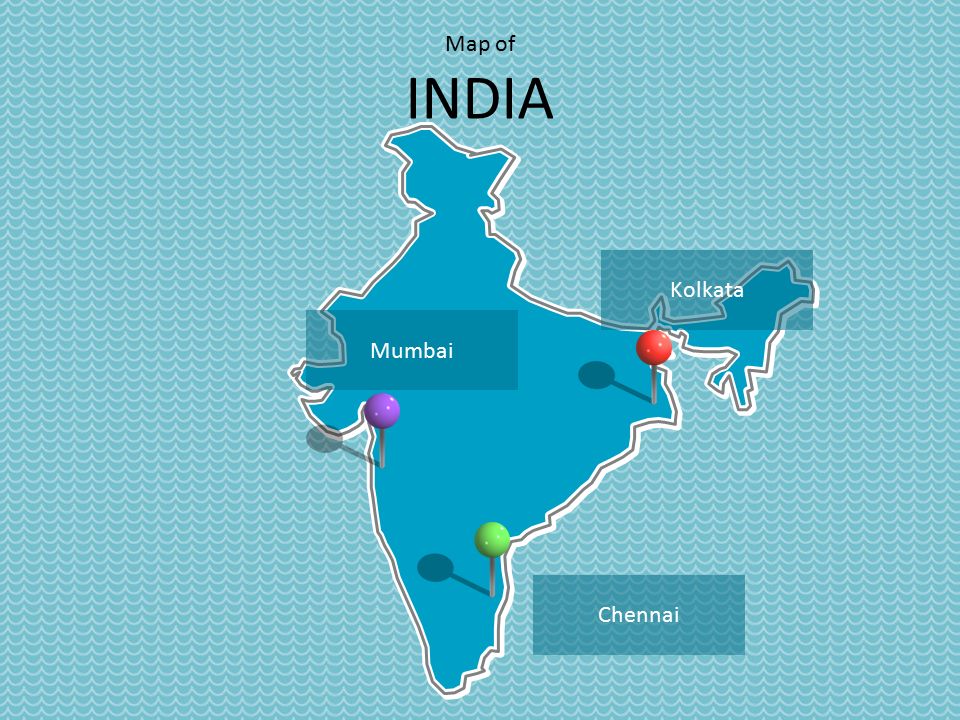 Chennai Map of INDIA Kolkata Mumbai