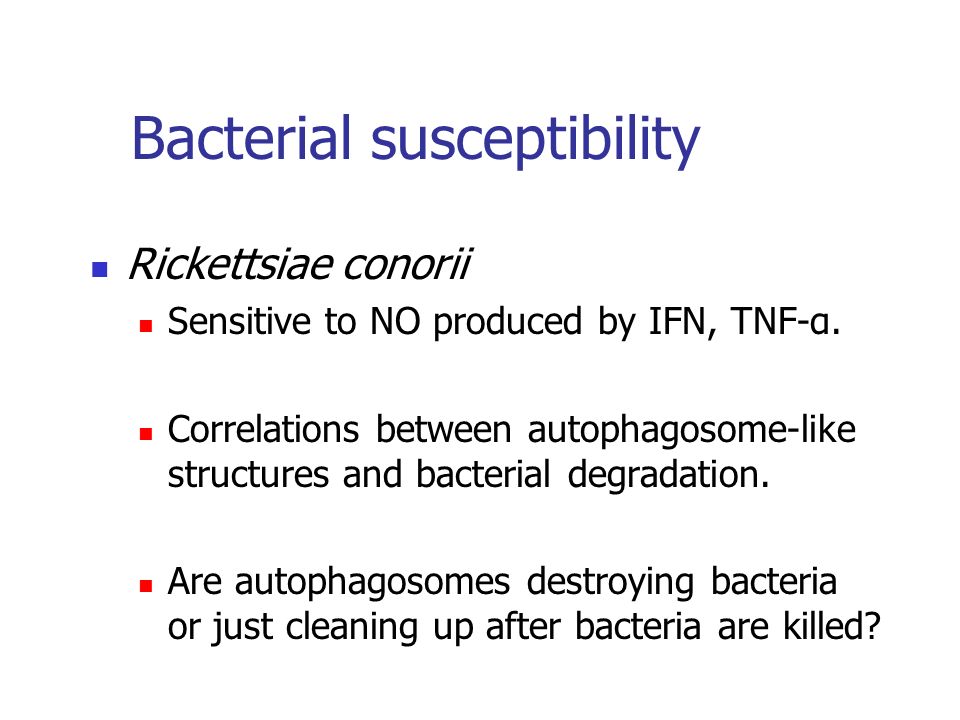 Bacterial susceptibility Rickettsiae conorii Sensitive to NO produced by IFN, TNF-α.
