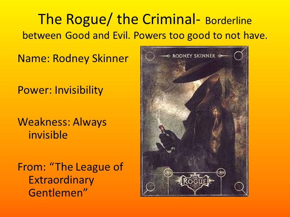 The Rogue/ the Criminal- Borderline between Good and Evil.