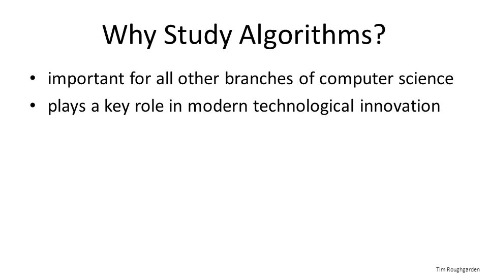Introduction Why Study Algorithms? Design and Analysis of Algorithms I ...