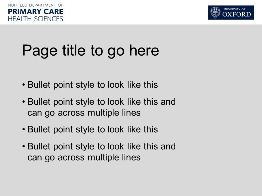 Page title to go here Bullet point style to look like this Bullet point style to look like this and can go across multiple lines Bullet point style to look like this Bullet point style to look like this and can go across multiple lines